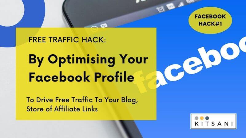 Free Facebook Traffic Hack To Drive Free Traffic To Your Blog Store Affiliate Links By Optimising Your Facebook Profile