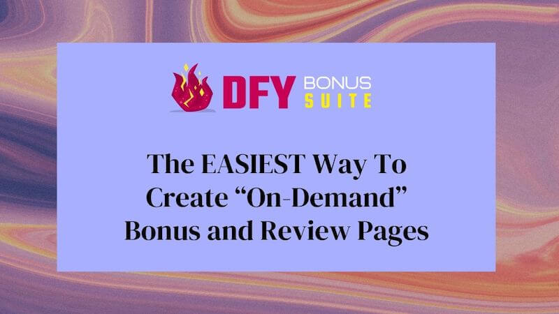 DFY Bonus Suite - The EASIEST Way To Create “On-Demand” Bonus and Review Pages